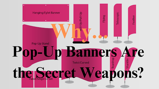 Why Pop-Up Banners Are the Secret Weapons for Successful Marketing Displays?