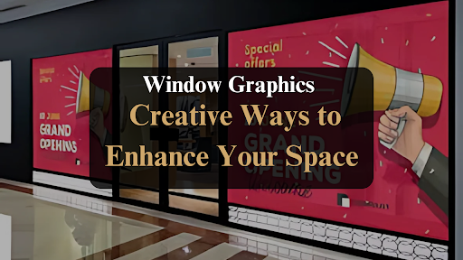 Types of Window Graphics