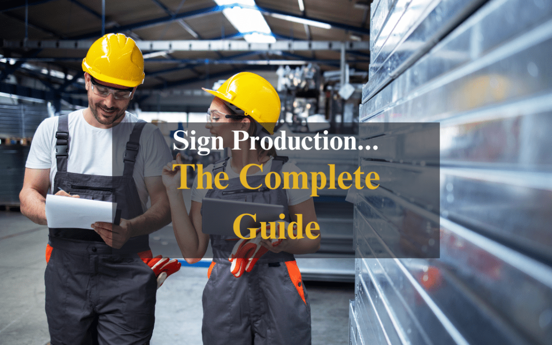 The Complete Guide to Sign Production: From Concept to Creation