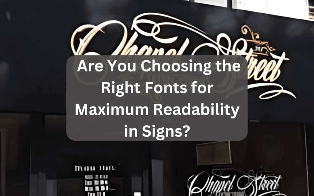 Typography Matters: Are You Choosing the Right Fonts for Maximum Readability in Signs?